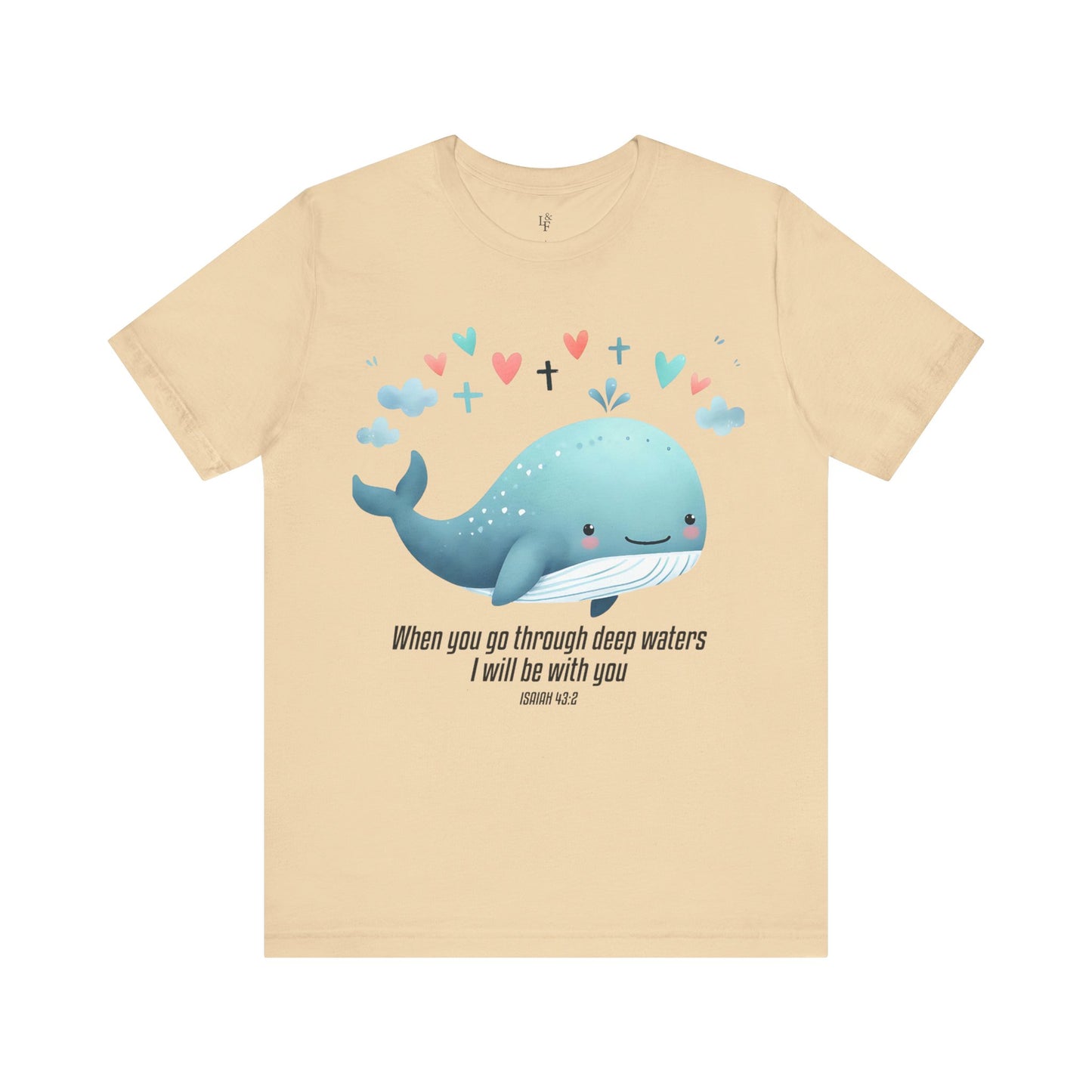WHEN YOU GO THROUGH DEEP WATERS I WILL BE WITH YOU, ISAIAH 43:2 - Faith Shirt