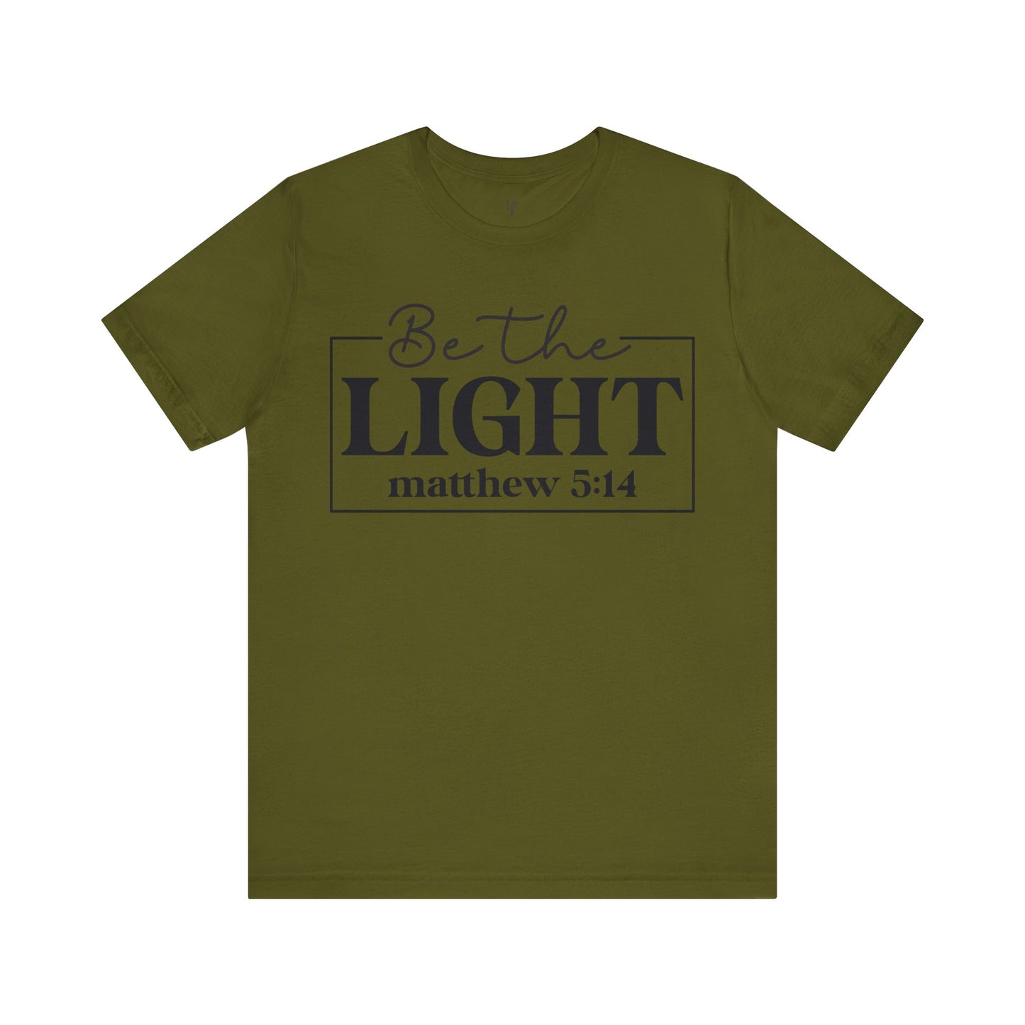 BE THE LIGHT, MATTHEW 5:14 - Faith Shirt