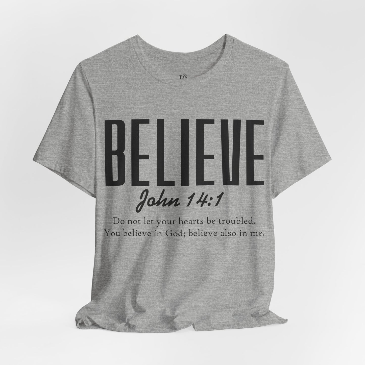 BELIEVE, JOHN 14:1 - Christian Unisex T-shirt