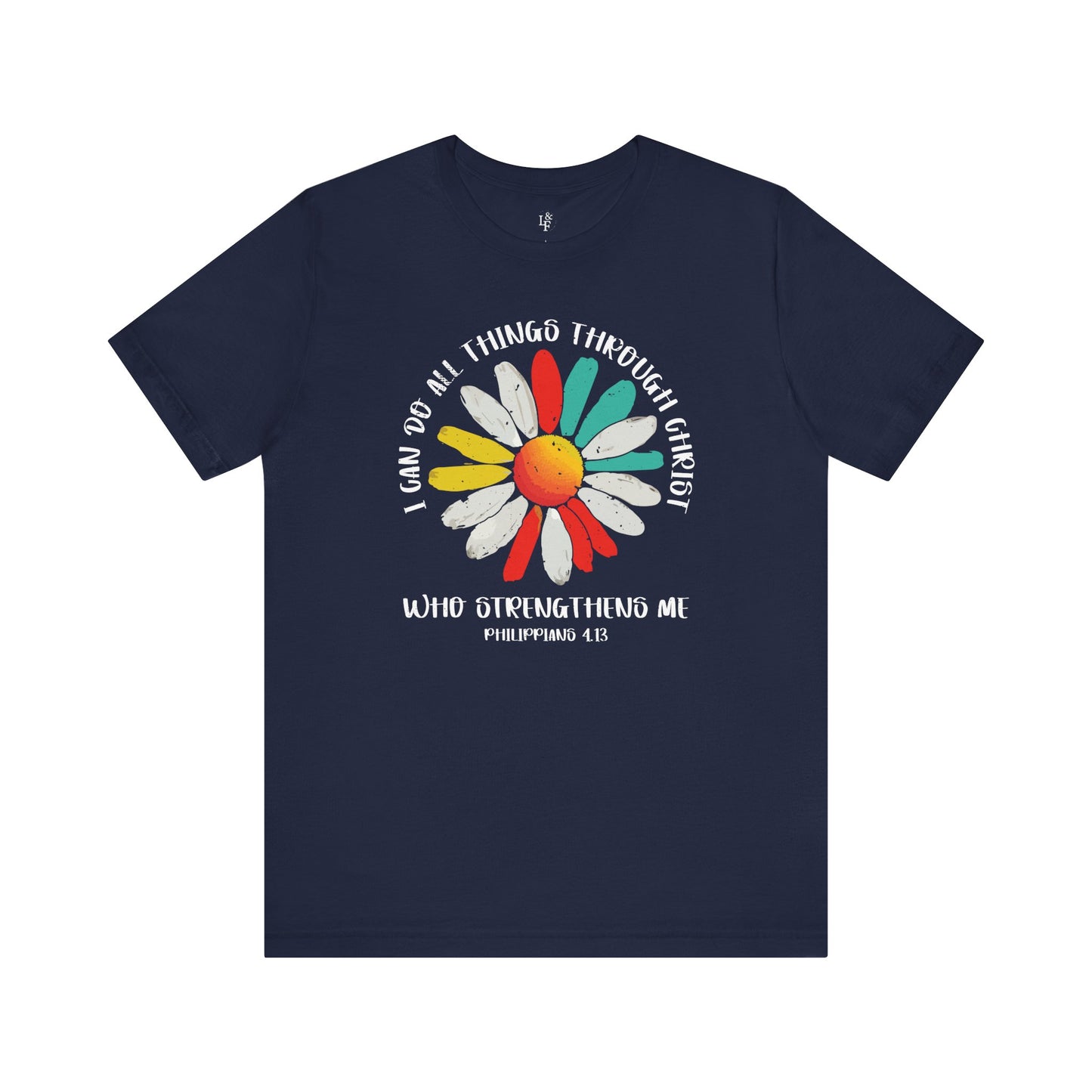 I CAN DO ALL THINGS THROUGH CHRIST WHO STRENGTHENS ME, PHILLIPPIANS 4:13 - Faith Shirts