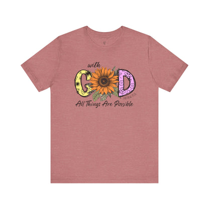 WITH GOD ALL THINGS ARE POSSIBLE, MATTHEW 19:26 - Faith Shirt