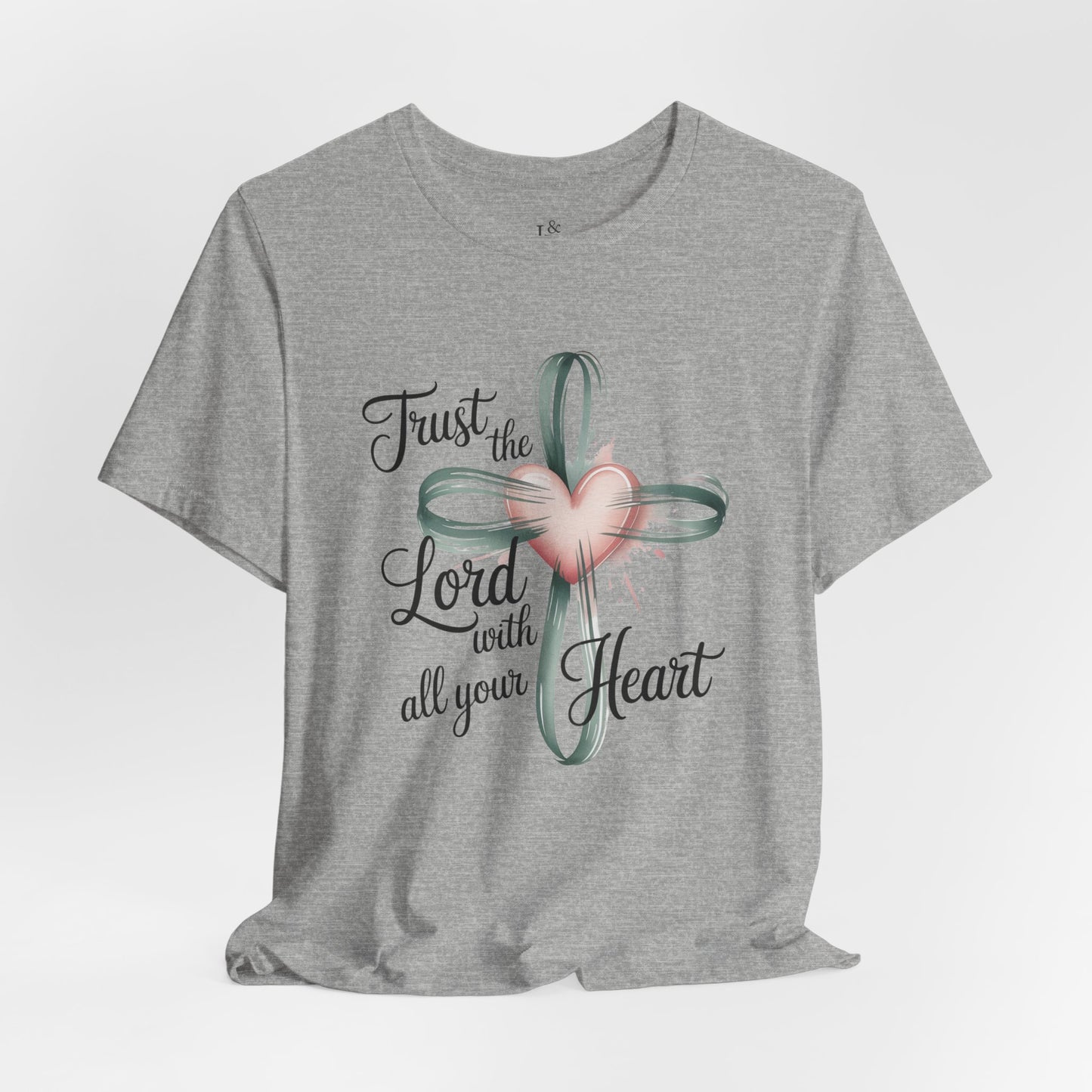 TRUST THE LORD WITH ALL YOUR HEART - Christian Unisex T-Shirt