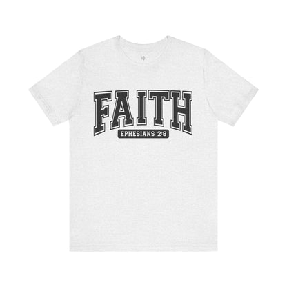 FAITH, EPHESIANS 2:8 - Faith Shirt