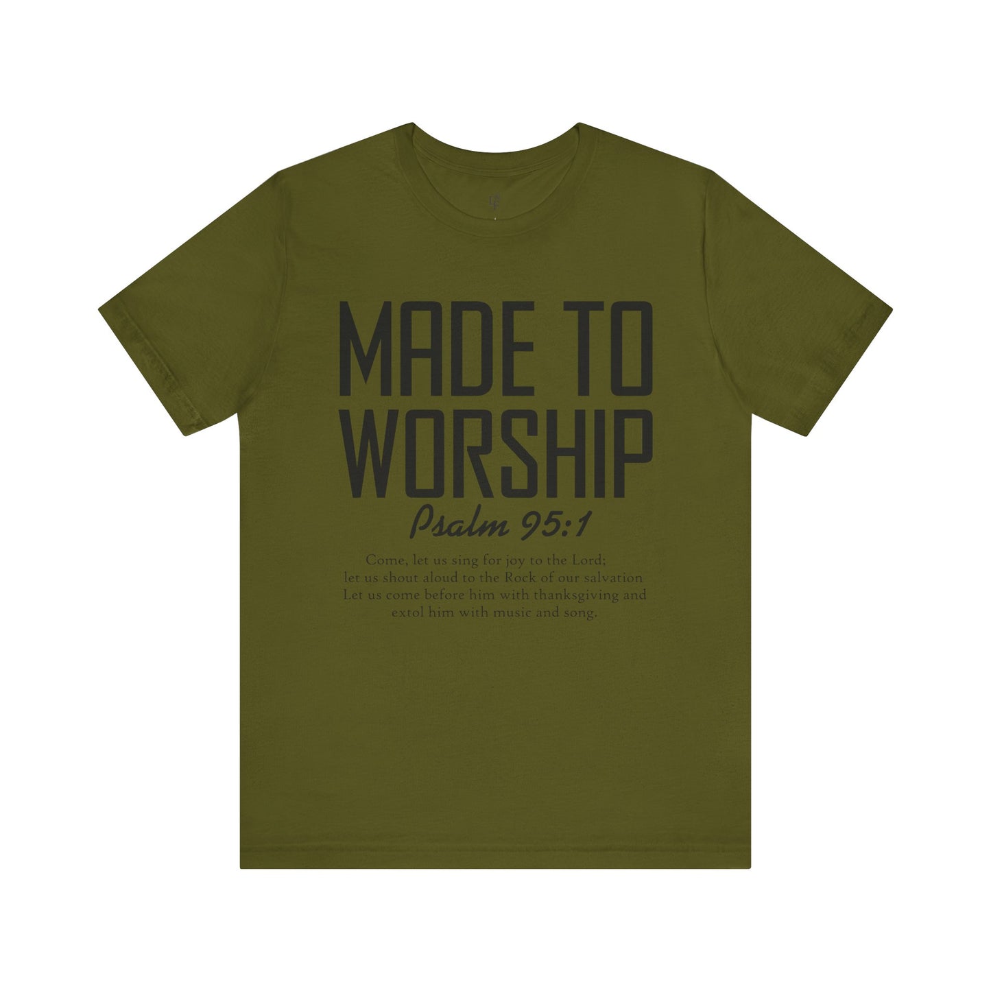MADE TO WORSHIP, PSALM 95:1 - Christian Unisex T-shirt