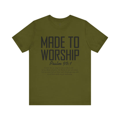 MADE TO WORSHIP, PSALM 95:1 - Christian Unisex T-shirt