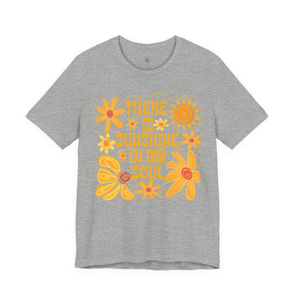 THERE IS SUNSHINE IN MY SOUL - Faith Shirt