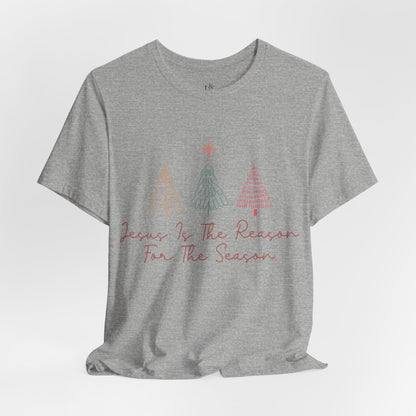 JESUS IS THE REASON FOR THE SEASON - Christian Unisex T-shirt