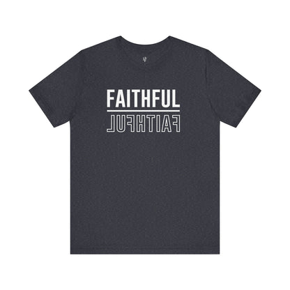 FAITHFUL - Faith Shirt