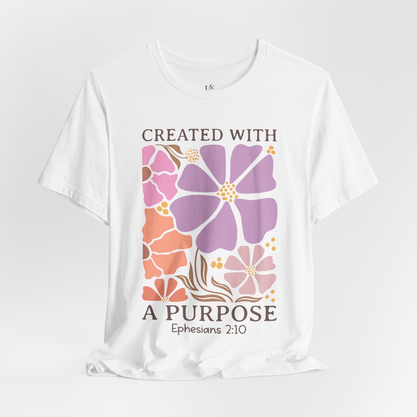CREATED WITH PURPOSE, EPHESIANS 2:10 - Faith Shirt