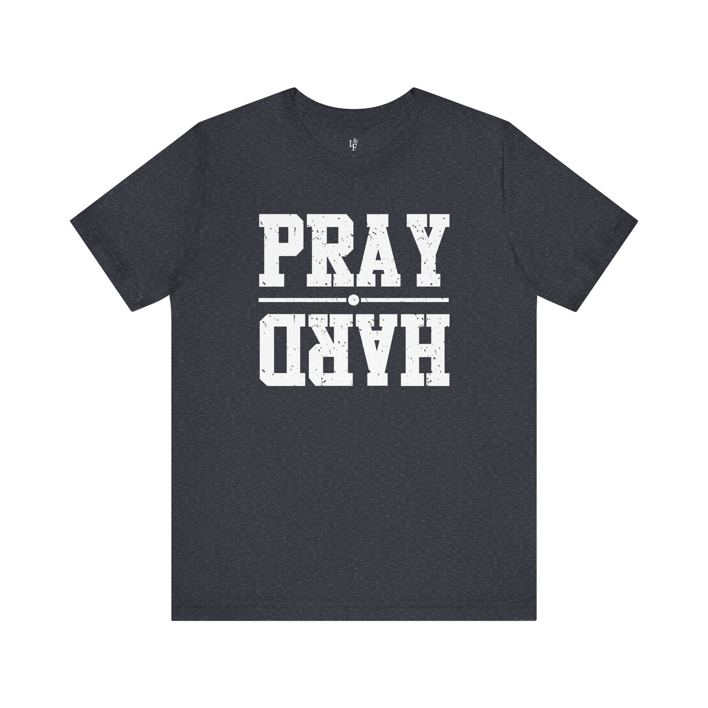 PRAY HARD - Faith Shirt