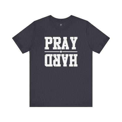 PRAY HARD - Faith Shirt