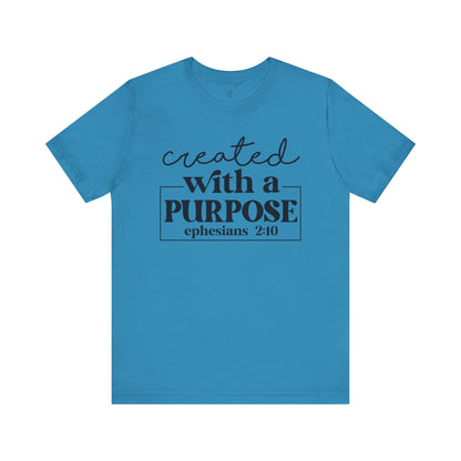 CREATED WITH PURPOSE, EPHESIANS 2:10 - Faith Shirt