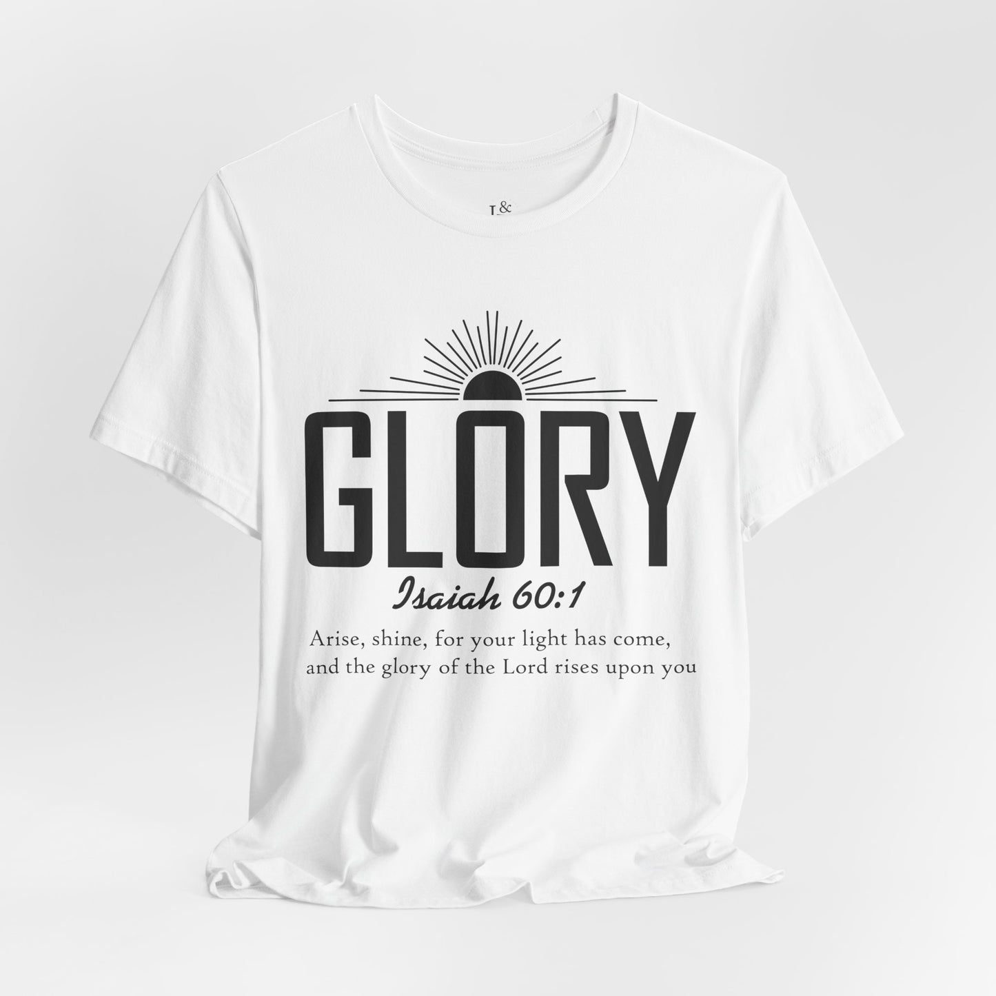 GLORY, ISAIAH 60:1 - Christian Unisex T-shirt