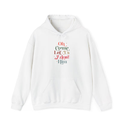 OH COME LET US ADORE HIM - Christian Unisex Hoodie
