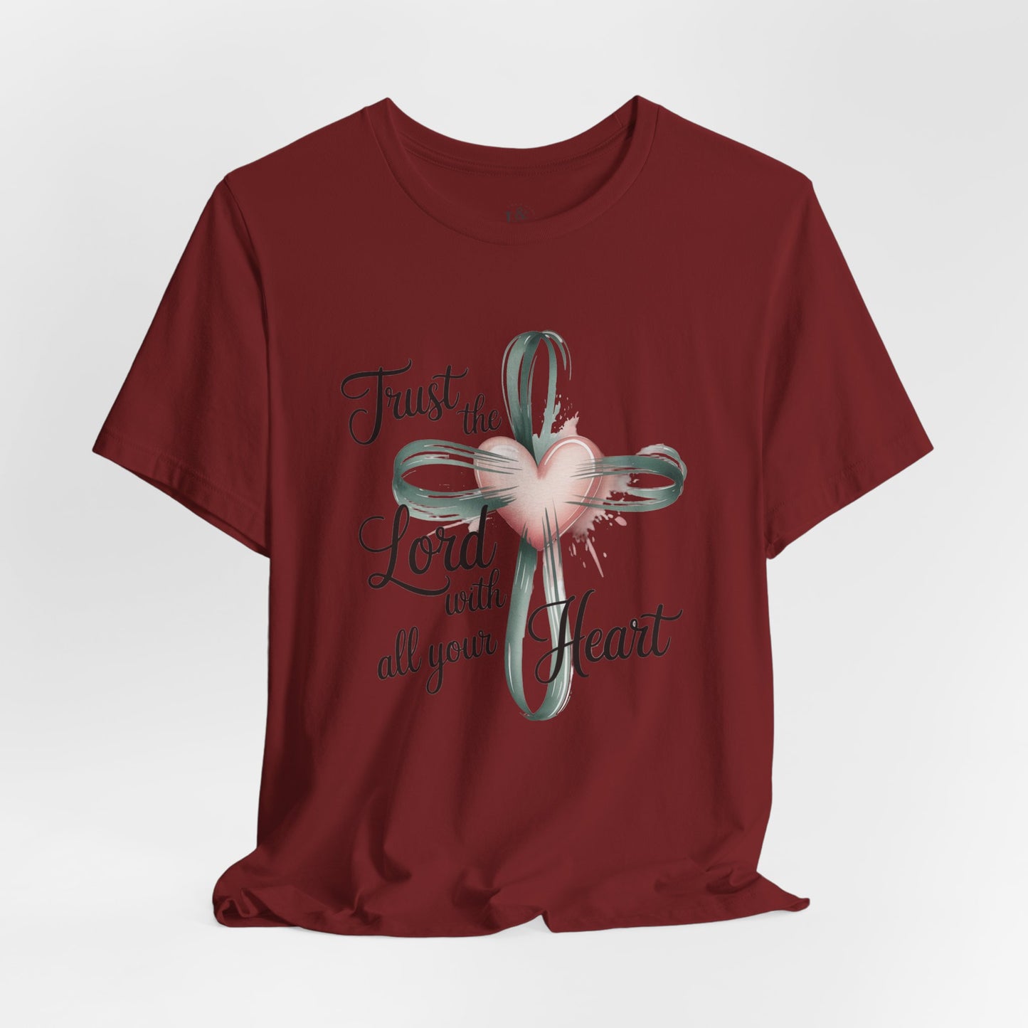 TRUST THE LORD WITH ALL YOUR HEART - Christian Unisex T-Shirt