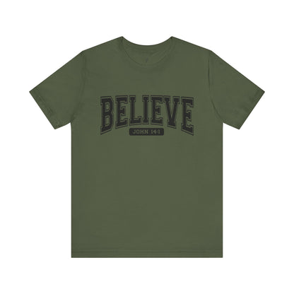 BELIEVE, JOHN 14:1 - Faith Shirt