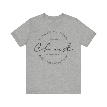 I CAN DO ALL THINGS THROUGH CHRIST WHO STRENGTHENS ME, PHILIPPIANS 4:13 - Faith Shirt
