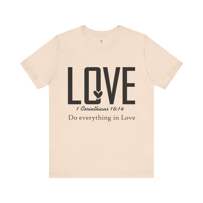 LOVE, 1 CORINTHIANS 16:14 - Christian Unisex T-shirt