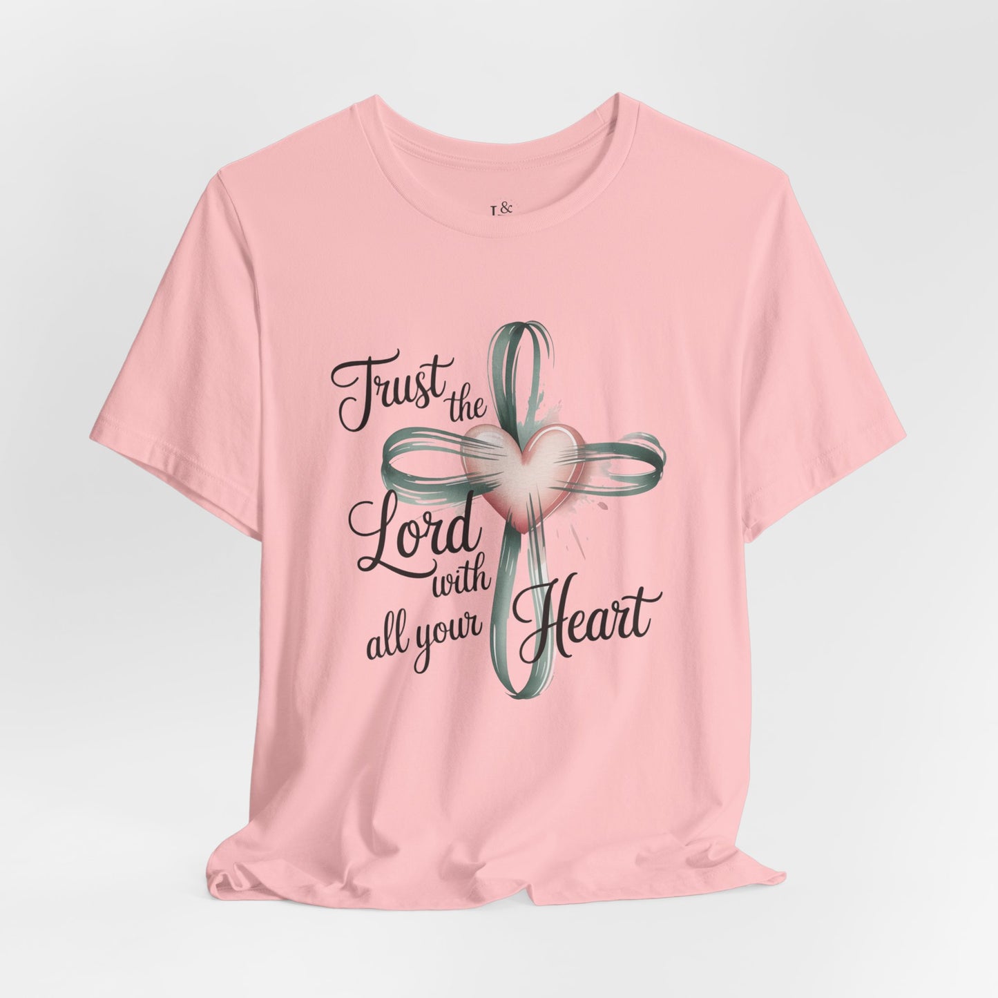 TRUST THE LORD WITH ALL YOUR HEART - Christian Unisex T-Shirt
