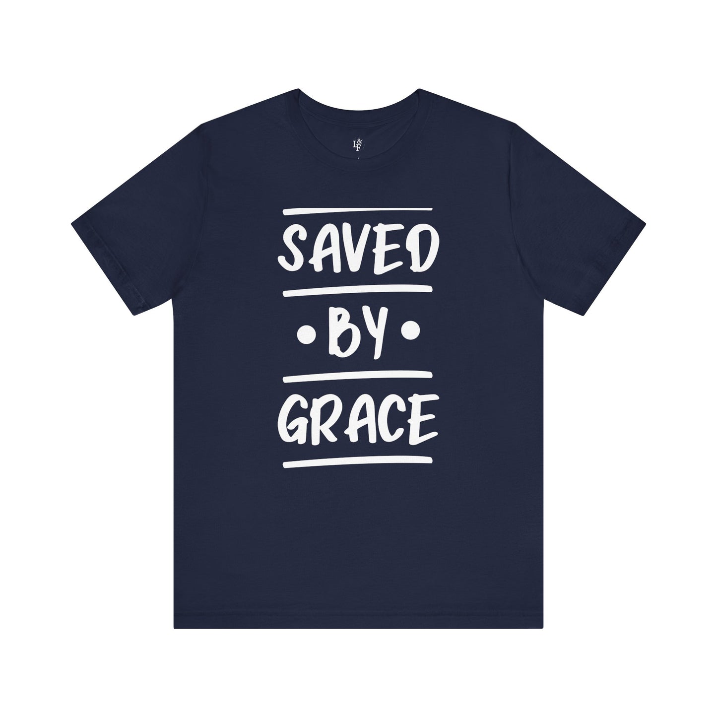 SAVED BY GRACE - Faith Shirt