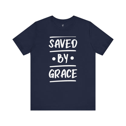 SAVED BY GRACE - Faith Shirt