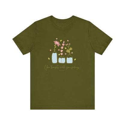 YOUR THOUGHTS CREATE YOUR FEELINGS - Faith Shirt