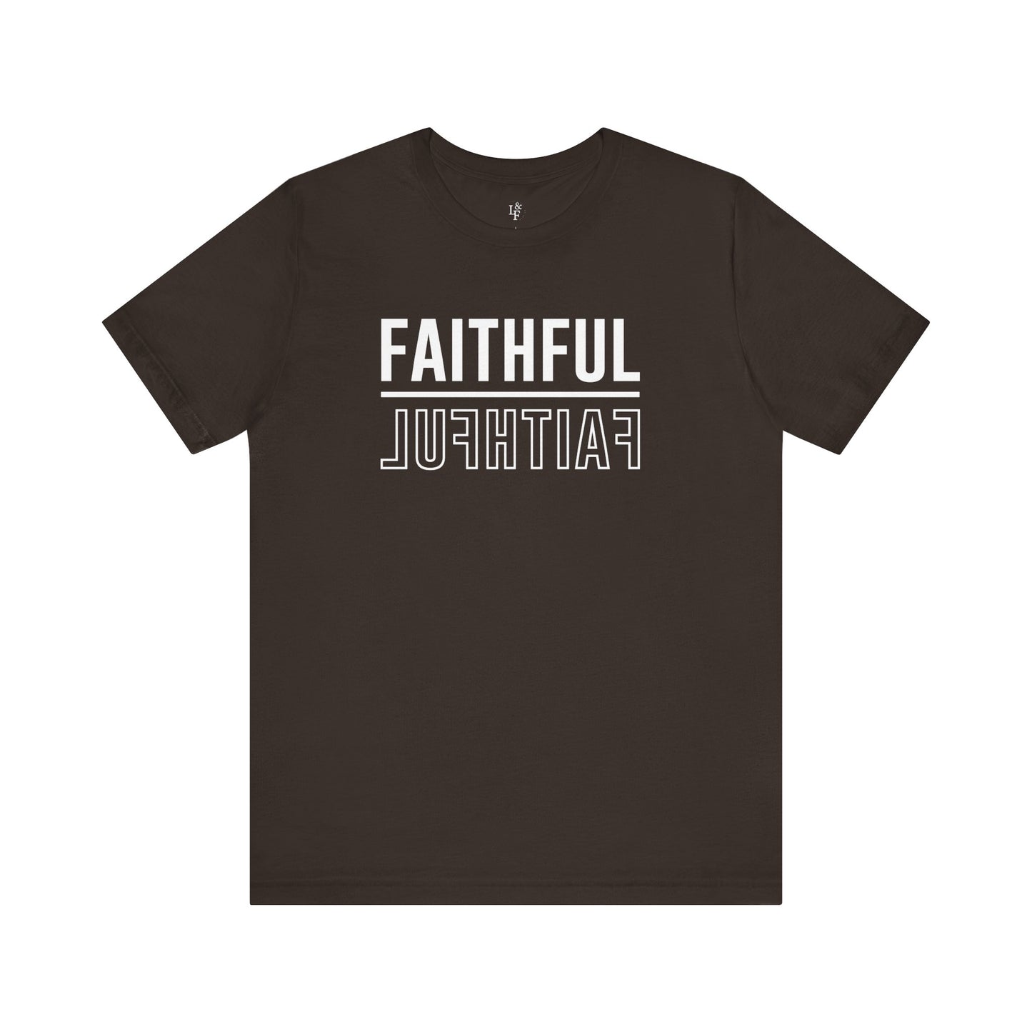 FAITHFUL - Faith Shirt