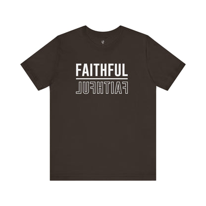 FAITHFUL - Faith Shirt