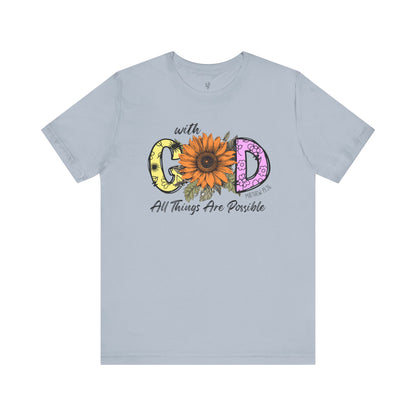 WITH GOD ALL THINGS ARE POSSIBLE, MATTHEW 19:26 - Faith Shirt