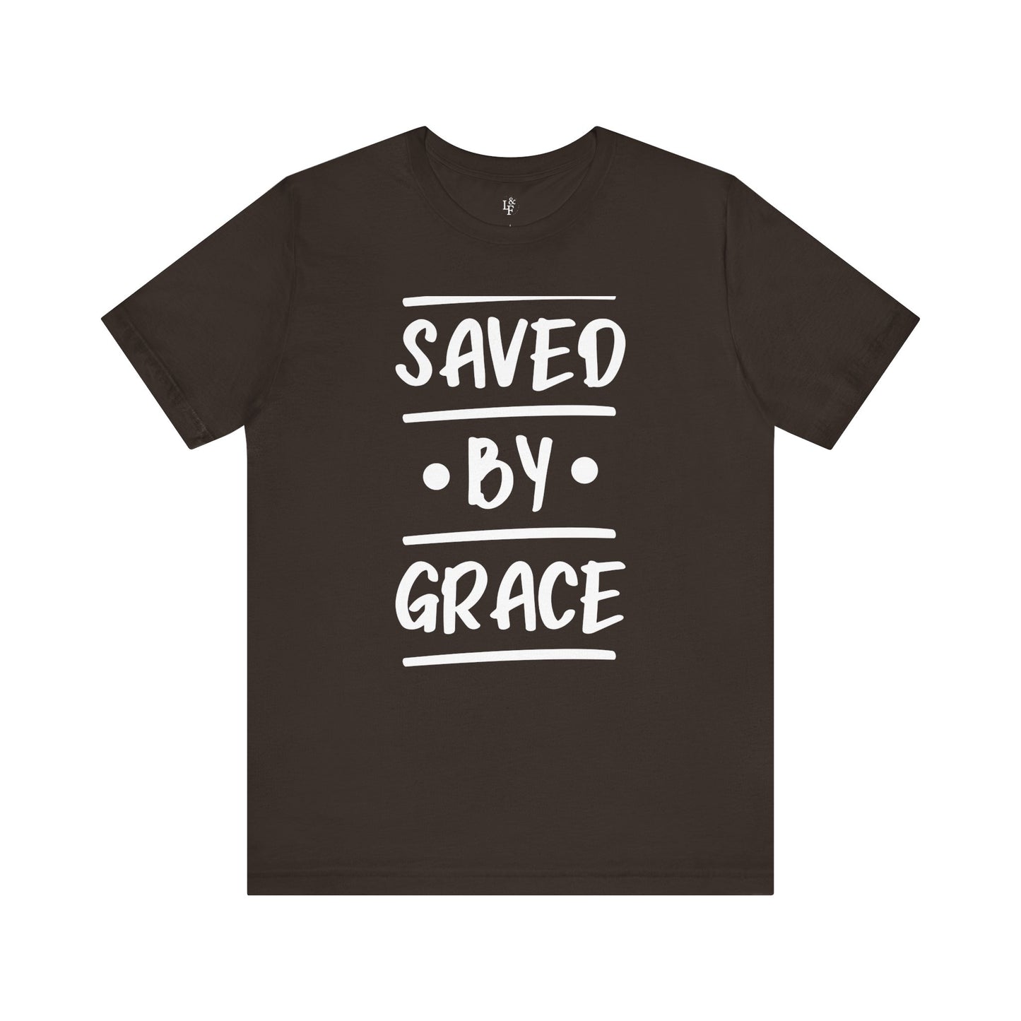 SAVED BY GRACE - Faith Shirt