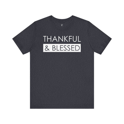 THANKFUL AND BLESSED - Faith Shirt