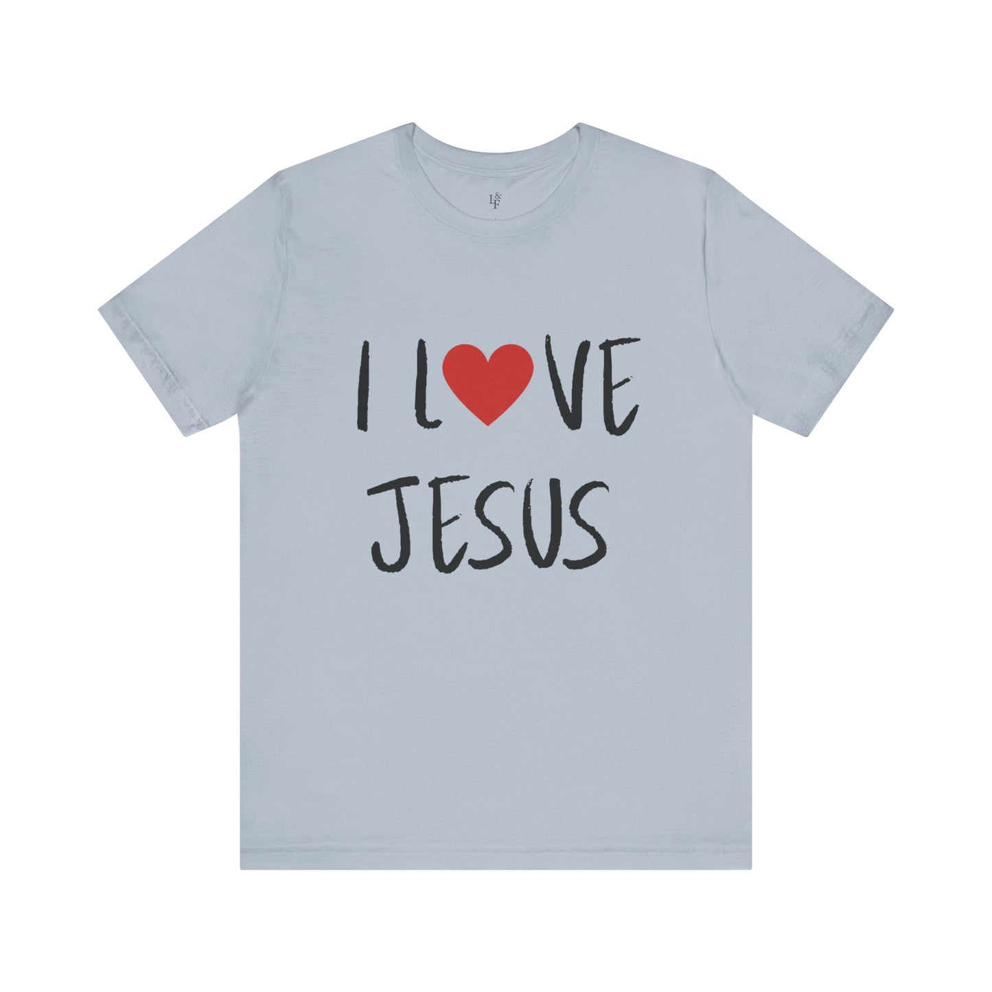 I LOVE JESUS - Faith Shirt