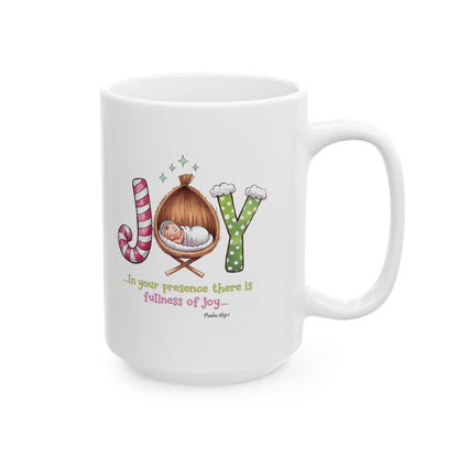 JOY, IN YOUR PRESENCE THERE IS FULLNESS OF JOY, PSALM 169:1  - Christmas Mug