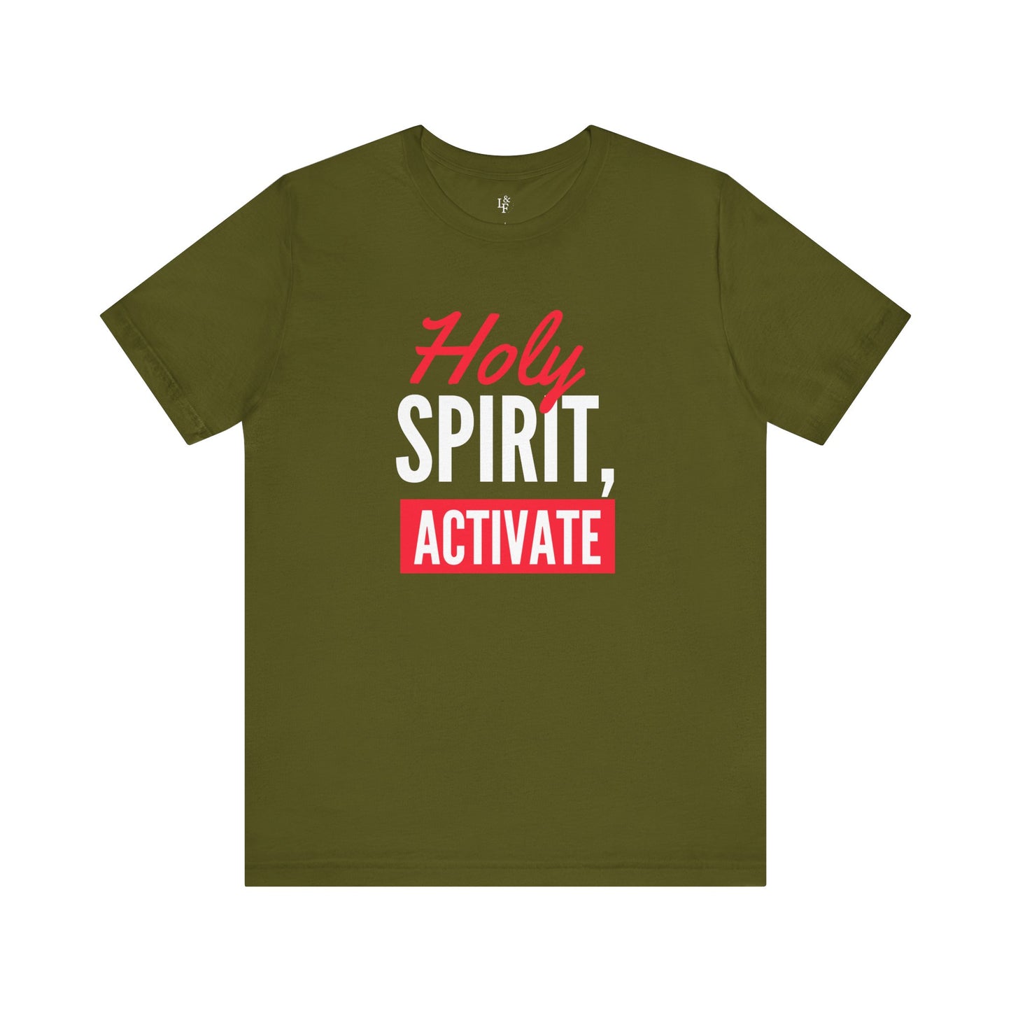 HOLY SPIRIT, ACTIVATE - Faith Shirt