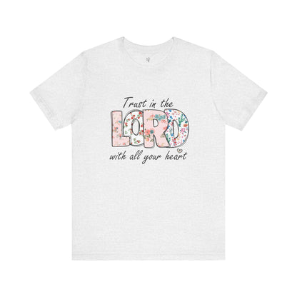 TRUST IN THE LORD WITH ALL YOUR HEART - Faith Shirt