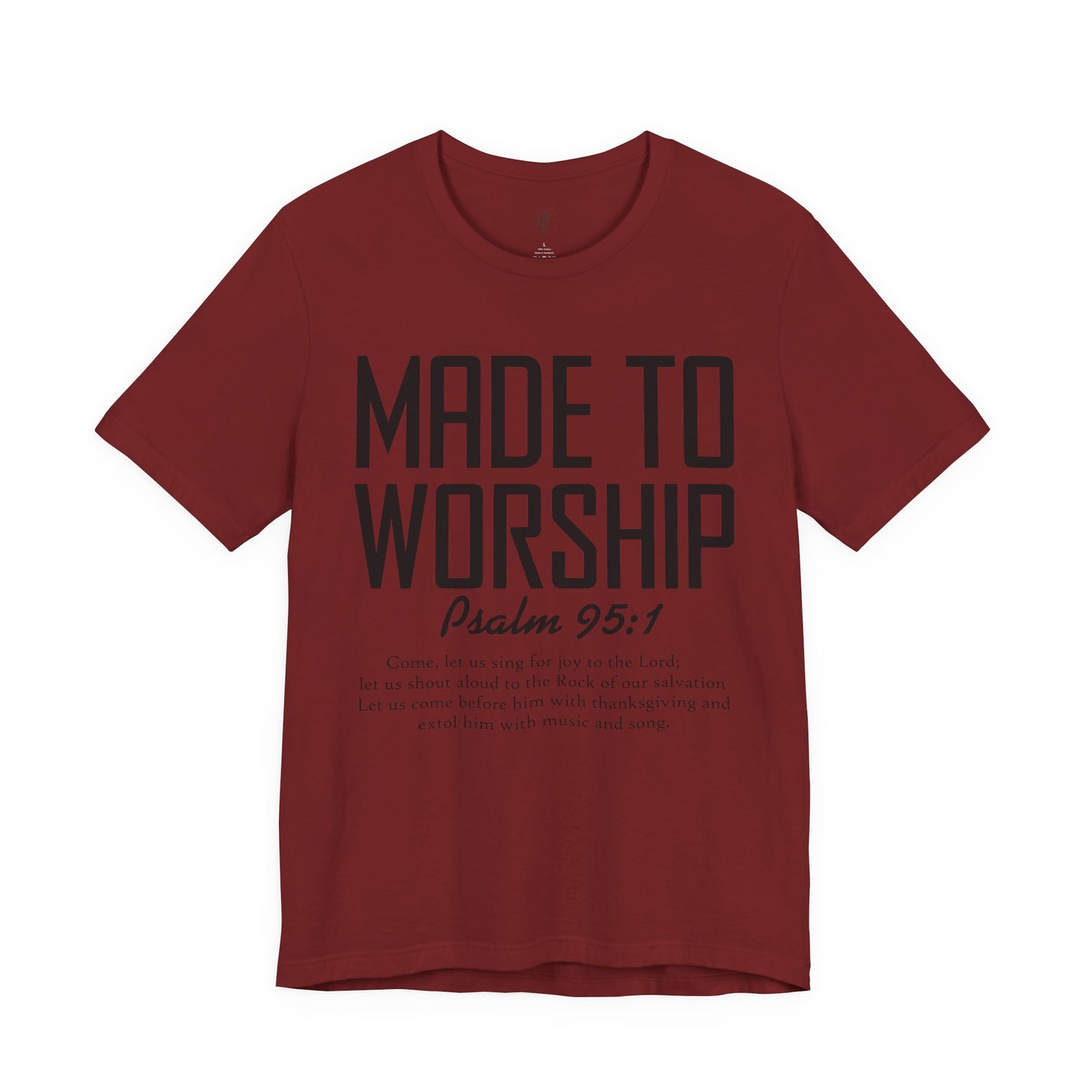 MADE TO WORSHIP, PSALM 95:1 - Christian Unisex T-shirt