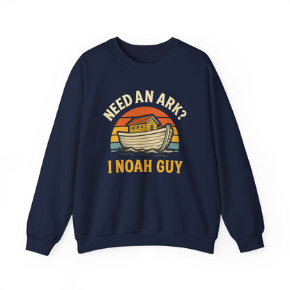 NEED AN ARK? I NOAH GUY - Faith Sweatshirt