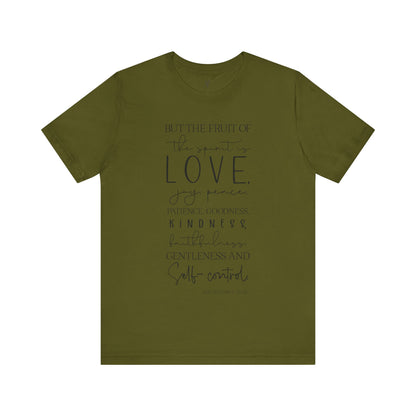 BUT THE FRUIT OF THE SPIRIT IS LOVE, GALATIANS 22:23 - Faith Shirt