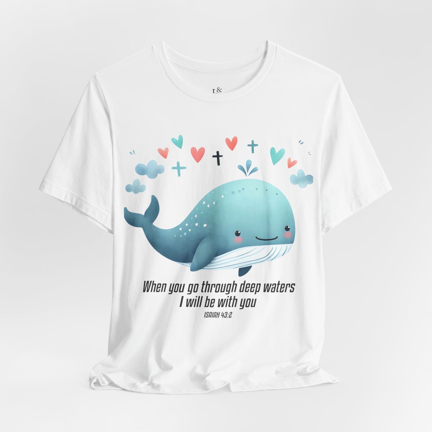 WHEN YOU GO THROUGH DEEP WATERS I WILL BE WITH YOU, ISAIAH 43:2 - Faith Shirt