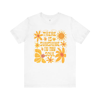 THERE IS SUNSHINE IN MY SOUL - Faith Shirt