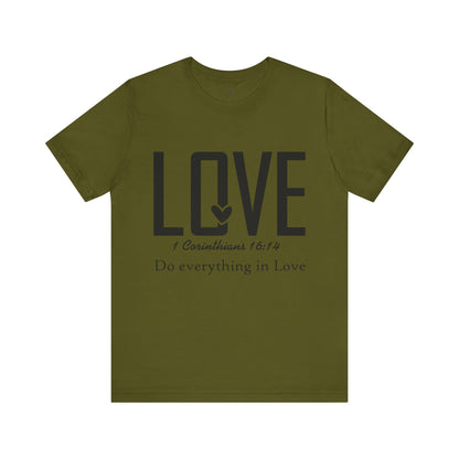 LOVE, 1 CORINTHIANS 16:14 - Christian Unisex T-shirt