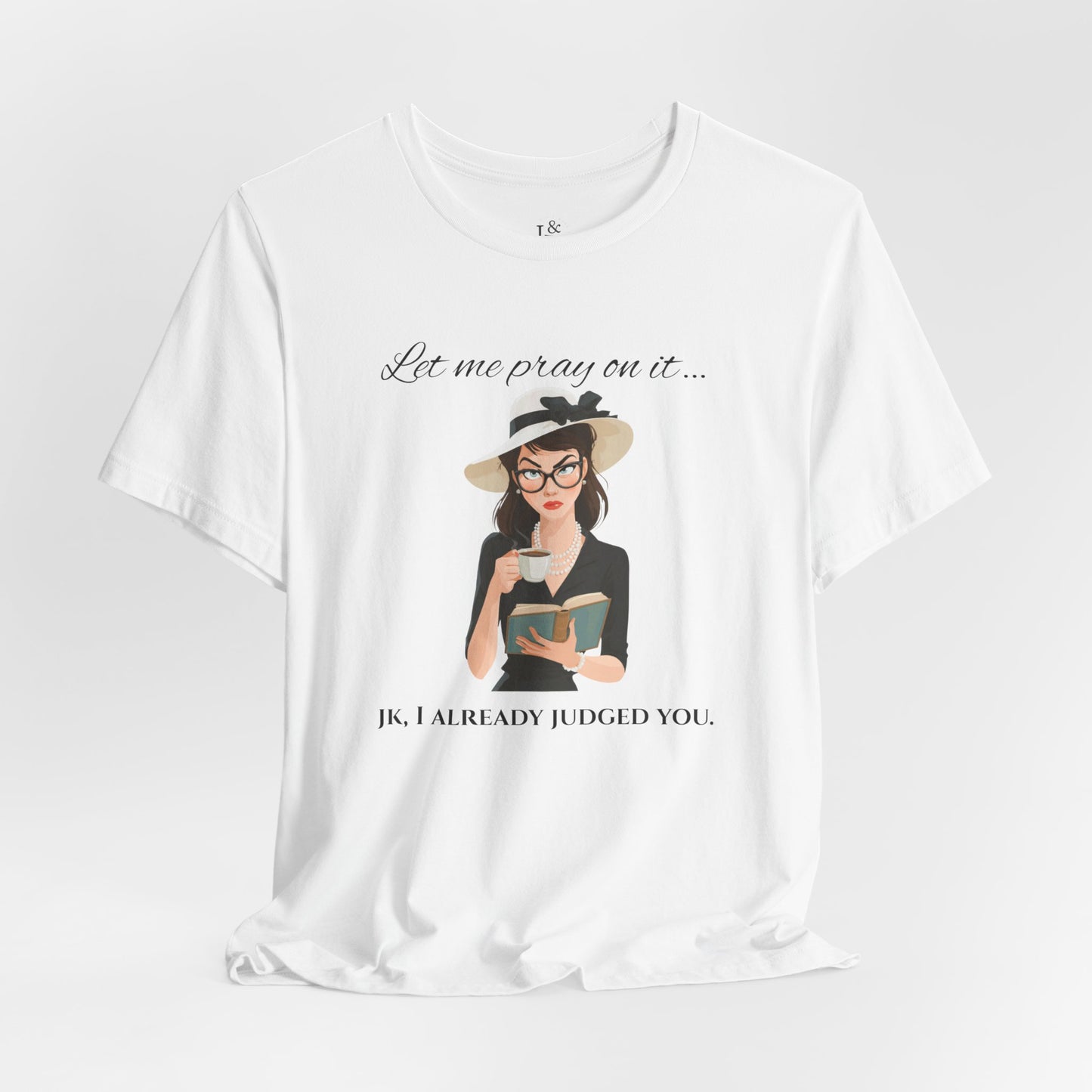 LET ME PRAY ON IT - Christian Unisex T-shirt