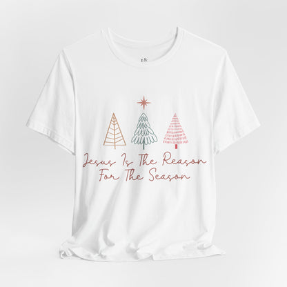 JESUS IS THE REASON FOR THE SEASON - Christian Unisex T-shirt