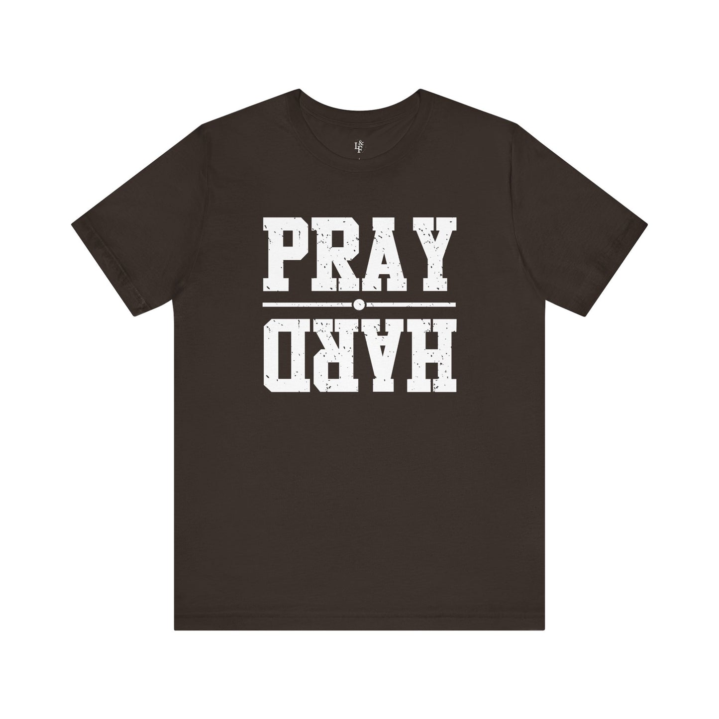 PRAY HARD - Faith Shirt