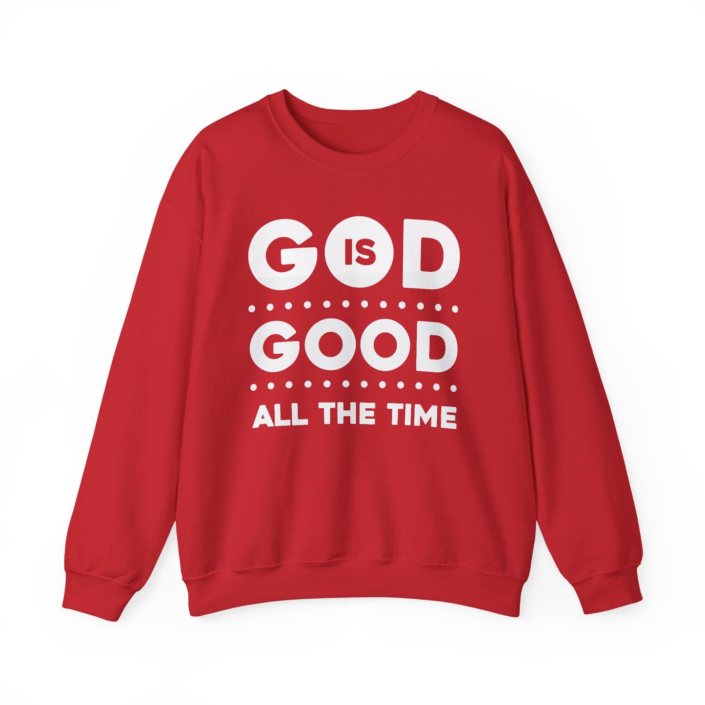 GOD IS GOOD ALL THE TIME - Faith Sweatshirt