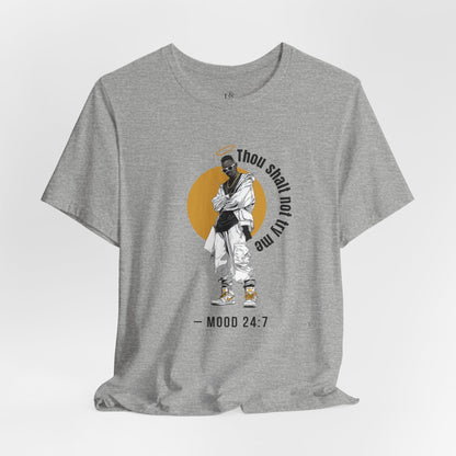 THOU SHALT NOT TRY ME, MOOD 24:7 - Christian Unisex T-shirt
