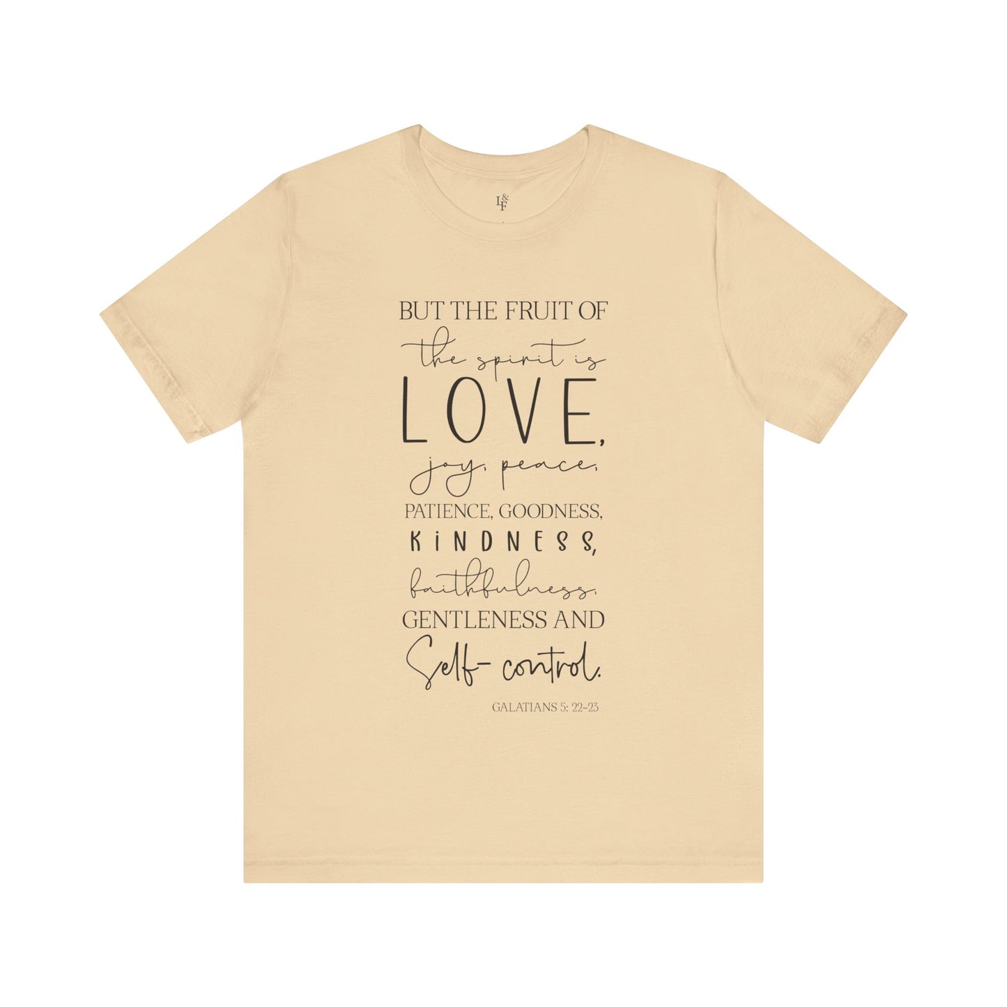 BUT THE FRUIT OF THE SPIRIT IS LOVE, GALATIANS 22:23 - Faith Shirt