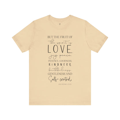 BUT THE FRUIT OF THE SPIRIT IS LOVE, GALATIANS 22:23 - Faith Shirt