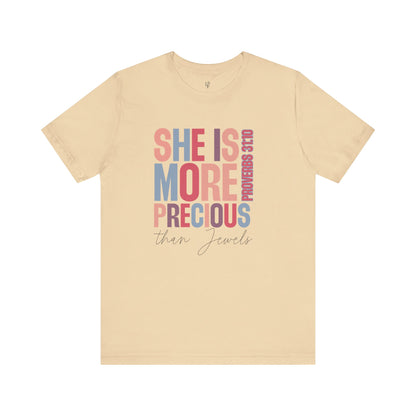 SHE IS MORE PRECIOUS THAN JEWELS, PROVERBS 31:10- Faith Shirt