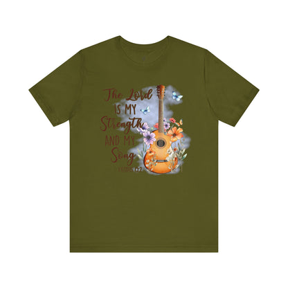 THE LORD IS MY STRENGTH AND MY SONG, Exodus 15:2 - Faith Shirt
